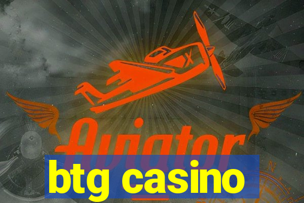 btg casino